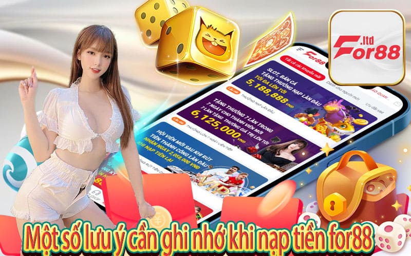 Một số lưu ý cần ghi nhớ khi nạp tiền for88