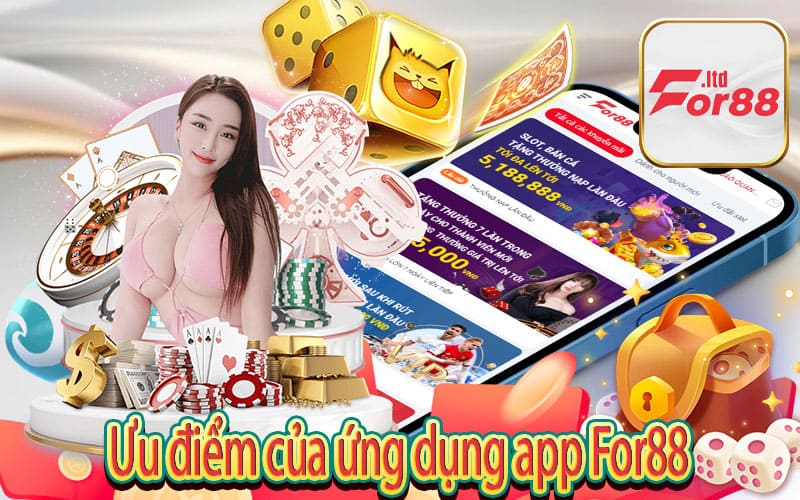 Ưu điểm của ứng dụng app For88