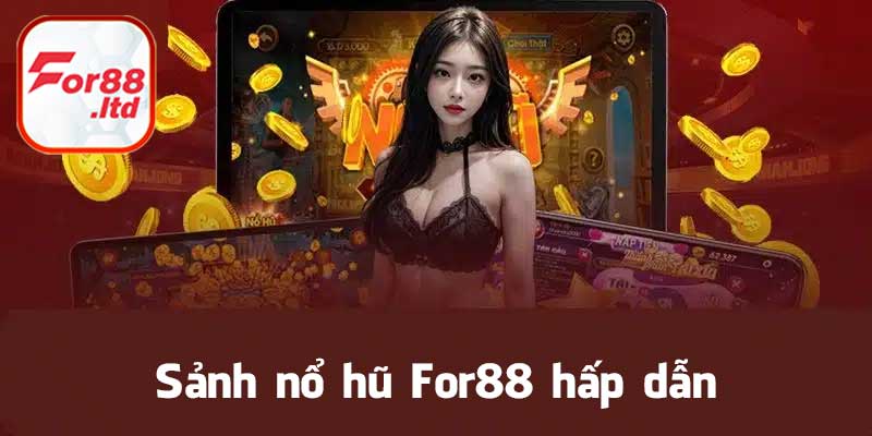 Sảnh nổ hũ For88 hấp dẫn